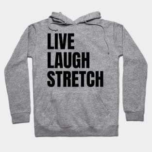 Live Laugh Stretch Hoodie